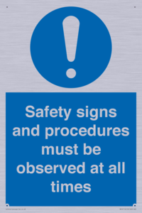 Safety signs and procedures must be observed at all times